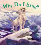Why Do I Sing?: Animal Songs of the Pacific Northwest
