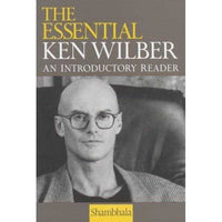 The Essential Ken Wilber: An Introductory Reader | ADLE International