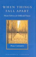 When Things Fall Apart: Heart Advice for Difficult Times (Shambhala Library)