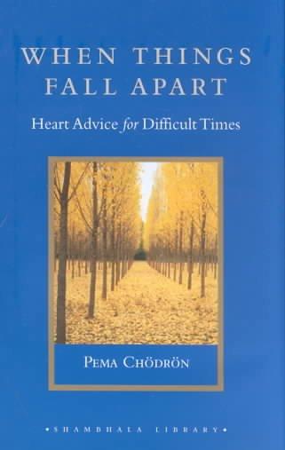 When Things Fall Apart: Heart Advice for Difficult Times (Shambhala Library)