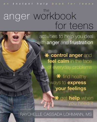 The Anger Workbook for Teens: Activities to Help You Deal With Anger and Frustration (Instant Help)
