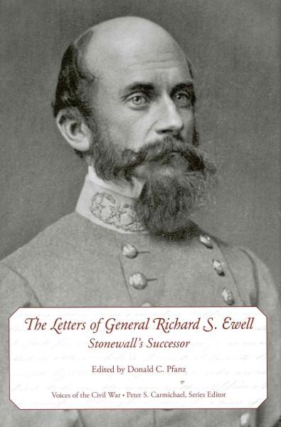 The Letters of General Richard S. Ewell: Stonewall's Successor (Voices of the Civil War)