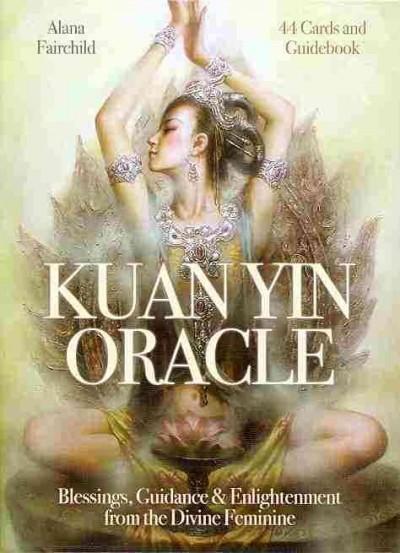 Kuan Oracle: Blessings, Guidance & Enlightenment from the Divine Feminine