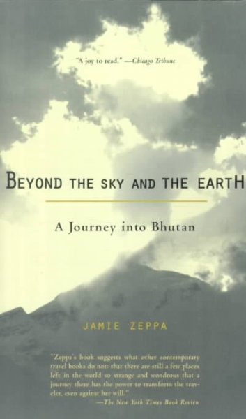 Beyond the Sky and the Earth: A Journey into Bhutan