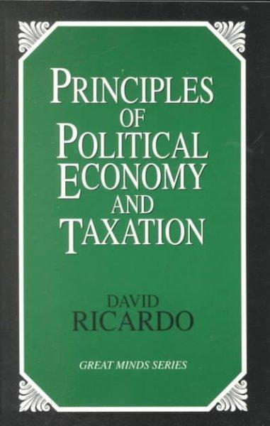 Principles of Political Economy and Taxation (Great Minds)