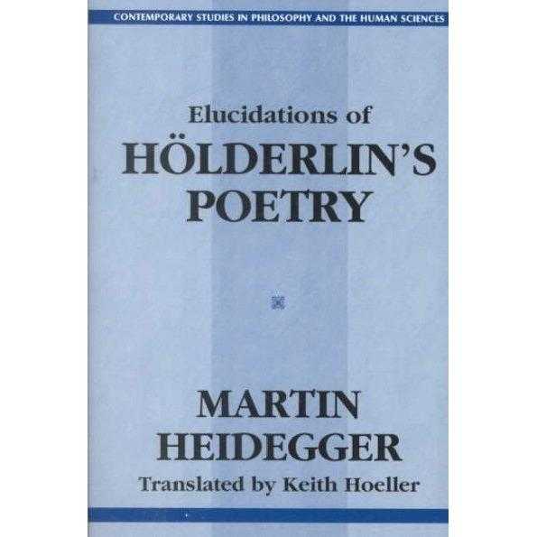 Elucidations of Holderin's Poetry (Contemporary Studies in Philosophy and the Human Sciences)