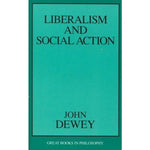 Liberalism and Social Action (Great Books in Philosophy) | ADLE International