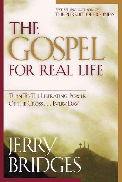 The Gospel for Real Life: Turn to the Liberating Power of the Cross ...Every Day With Study Guide