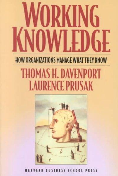 Working Knowledge: How Organizations Manage What They Know