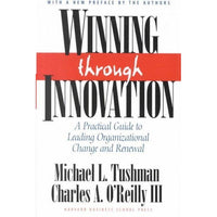 Winning Through Innovation: A Practical Guide to Leading Organizational Change and Renewal