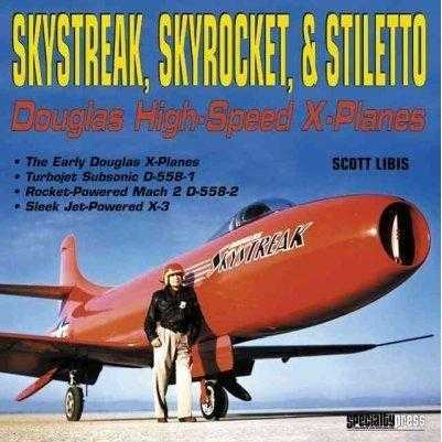Skystreak, Skyrocket, & Stiletto: Douglas High-Speed Planes X-Planes | ADLE International
