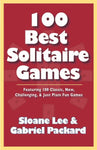 100 Best Solitaire Games: Featuring 100 Classic, New, Challenging, & Just Plain Fun Games