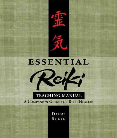 Essential Reiki Teaching Manual: An Instructional Guide for Reiki Healers