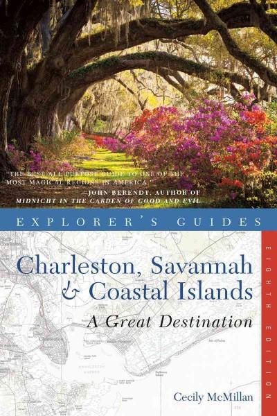 Explorer's Guide Charleston, Savannah & the Coastal Islands: A Great Destination (Charleston, Savannah & Coastal Islands Book)