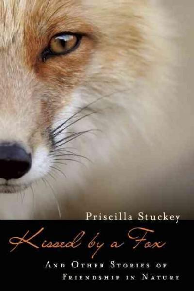 Kissed by a Fox: And Other Stories of Friendship in Nature