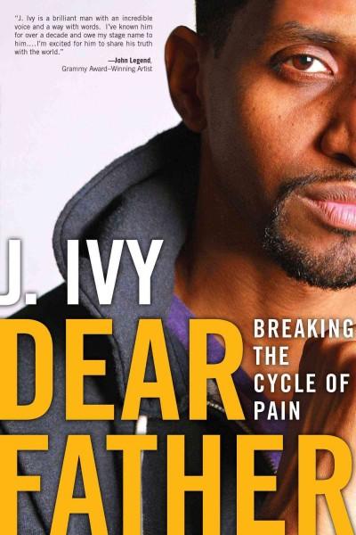 Dear Father: Breaking the Cycle of Pain