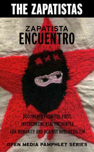 Zapatista Encuentro: Documents from the First Intercontinental Encounter for Humanity and Against Neoliberalism/Tge Zapatistas (Open Media Series): Zapatista Encuentro