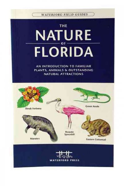 The Nature Of Florida: An Introduction To Familiar Plants, And Animals, & Outstanding Natural Attractions