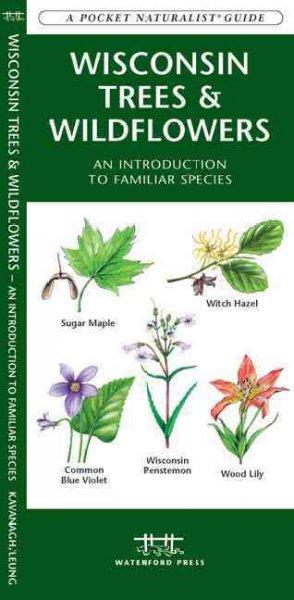 Wisconsin Trees & Wildflowers: An Introduction to Familiar Species (A Pocket Naturalist Guide)