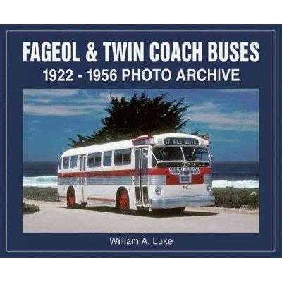 Fageol & Twin Coach Buses: 1922 Through 1956 Photo Archive (Photo Archive Series) | ADLE International