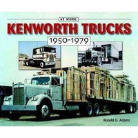 Kenworth Trucks 1950-1979 (At Work) | ADLE International