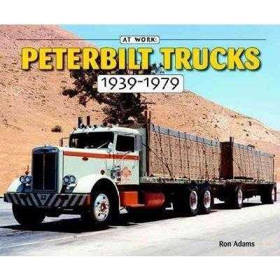 Peterbilt Trucks 1939-1979 (At Work) | ADLE International