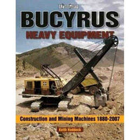 Bucyrus Heavy Equipment: Construction and Mining Machines 1880-2007 (A Photo Gallery) | ADLE International