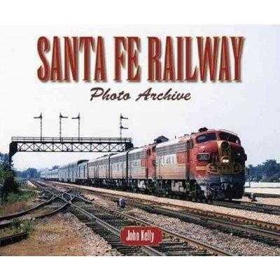Santa Fe Railway: Photo Archive (Photo Archive) | ADLE International