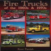 Fire Trucks of the 1960s & 1970s: An Illustrated History