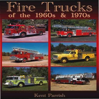Fire Trucks of the 1960s & 1970s: An Illustrated History