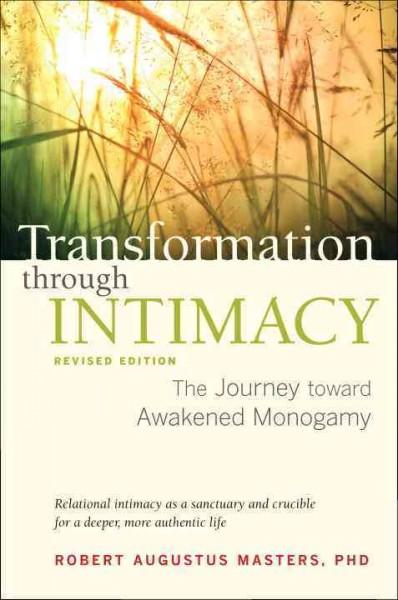 Transformation Through Intimacy: The Journey Toward Awakened Monogamy