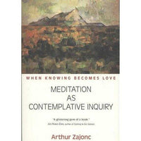 Meditation As Contemplative Inquiry: When Knowing Becomes Love | ADLE International
