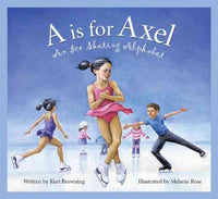 A is for Axel: An Ice Skating Alphabet (Sports)