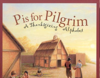 P Is for Pilgrim: A Thanksgiving Alphabet (Alphabet Books)