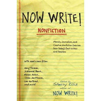 Now Write! Nonfiction: Memoir, Journalism, and Creative Nonfiction, Exercises from Today's Best Writers and Teachers