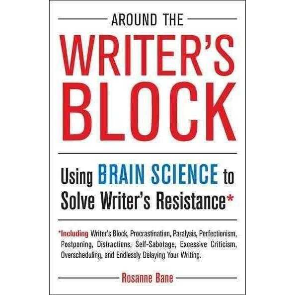 Around the Writer's Block: Using Brain Science to Solve Writer's Resistance
