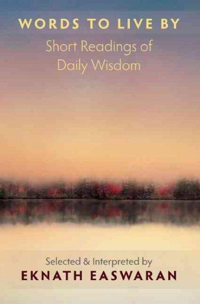 Words to Live By: Short Readings of Daily Wisdom