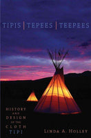 Tipis / Tepees / Teepees: History and Design of the Cloth Tipi
