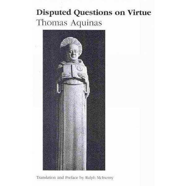 Disputed Questions on Virtue: Quaestio Disputata De Virtutibus in Communi and Quaestio Disputata De Virtutibus Cardinalibus | ADLE International