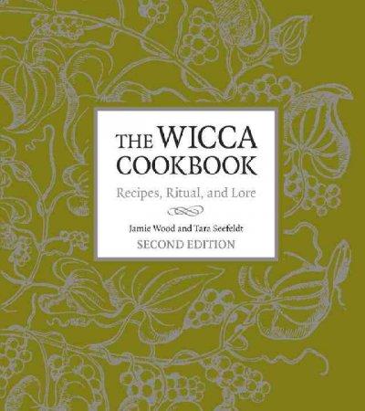 The Wicca Cookbook: Recipes, Ritual, and Lore