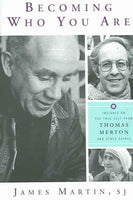 Becoming Who You Are: Insights on the True Self from Thomas Merton And Other Saints