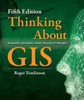 Thinking About GIS: Geographic Information System Planning for Managers