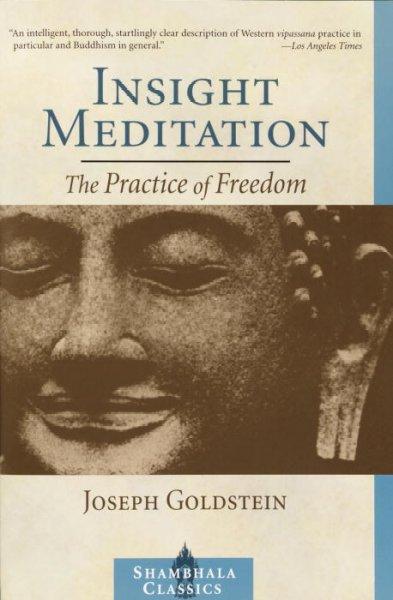 Insight Meditation: The Practice of Freedom
