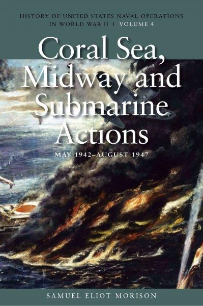 Coral Sea, Midway and Submarine Actions, May 1942-aug 1942 (History of the United States Naval Operations in World War II)