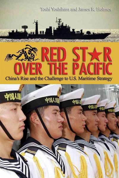 Red Star over the Pacific: China's Rise and the Challenge to U.S. Maritime Security