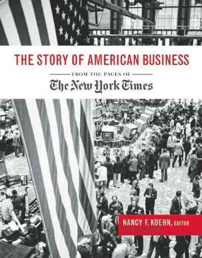 The Story of American Business: From the Pages of the New York Times: The Story of American Business