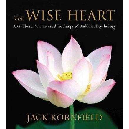 The Wise Heart: A Guide to the Universal Teachings of Buddhist Psychology | ADLE International