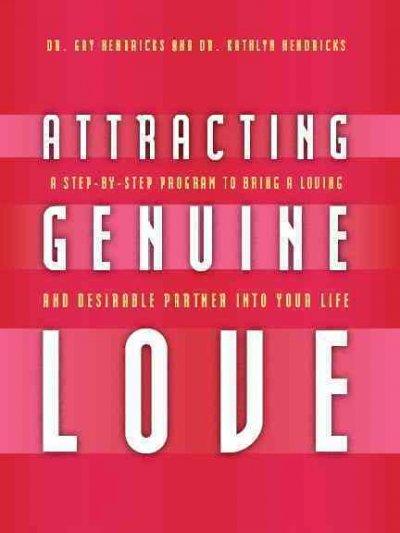 Attracting Genuine Love: A Step-by-step Program to Bring a Loving and Desirable Partner into Your Life