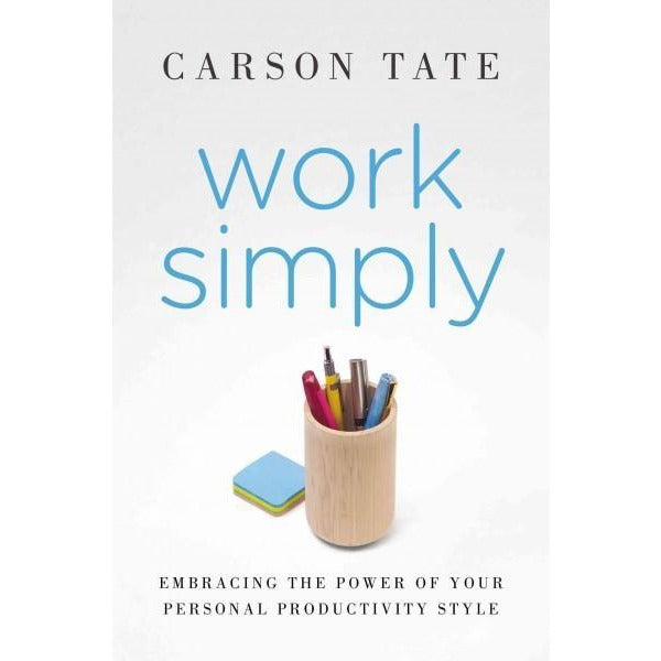 Work Simply: Embracing the Power of Your Personal Productivity Style