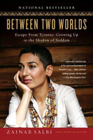 Between Two Worlds: Escape from Tyranny : Growing Up in the Shadow of Saddam